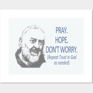 Padre Pio quote ~ Don't Worry Posters and Art